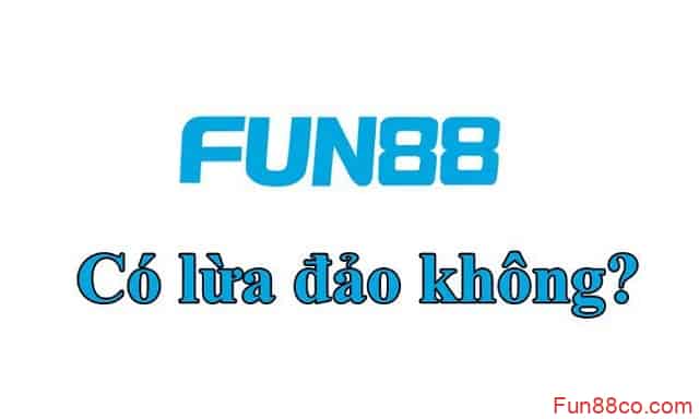 Tin đồn fun88 lừa đảo, gian lận với khách hàng là vô căn cứ Tin đồn fun88 lừa đảo, gian lận với khách hàng là vô căn cứ